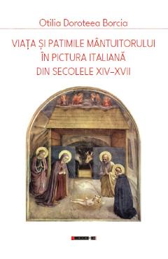 Viata si patimile Mantuitorului in pictura italiana din secolele XIV-XVII – Otilia Doroteea Borcia arhitectura 2022