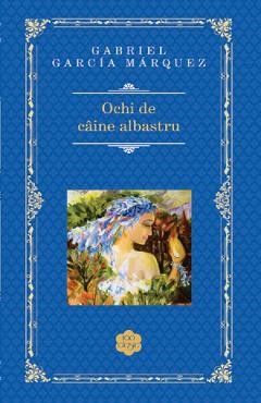 Ochi de caine albastru – Gabriel Garcia Marquez Albastru