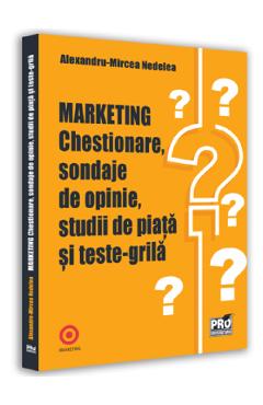 Marketing. Chestionare, sondaje de opinie, studii de piata si teste-grila – Alexandru-Mircea Nedelea Afaceri imagine 2022