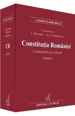 Constitutia Romaniei. Comentariu pe articole Ed.3 – Ioan Muraru, Elena Simina Tanasescu Ioan Muraru 2022