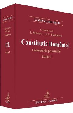 Constitutia Romaniei. Comentariu pe articole Ed.3 -  Ioan Muraru, Elena Simina Tanasescu
