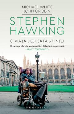Stephen Hawking, o viata dedicata stiintei - Michael White
