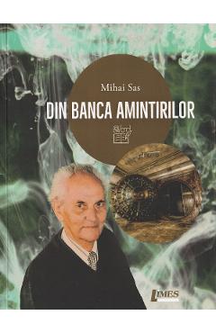 Din banca amintirilor - Mihai Sas - LIMES