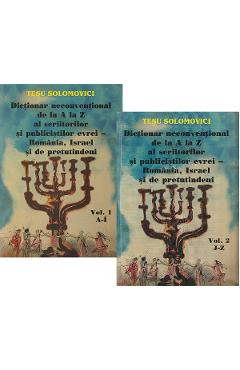 Dictionar neconventional de la A la Z al scriitorilor si publicistilor evrei Vol.1+2 – Tesu Solomovi Dicționar imagine 2022