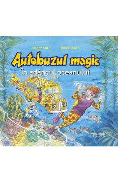 Autobuzul magic. In adancul oceanului - Joanna Cole, Bruce Degen