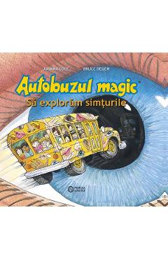 Autobuzul magic. Sa exploram simturile - Joanna Cole, Bruce Degen