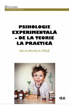 Psihologie experimentala: de la teorie la practica - Delia Mihaela Virga
