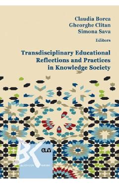 Transdisciplinary educational reflections and practices in knowledge society – Claudia Borca, Gheorghe Clitan, Sava Simona and