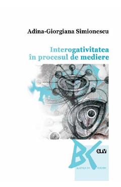 Interogativitatea in procesul de mediere - Adina-Giorgiana Simionescu