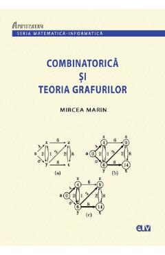 Combinatorica si Teoria Grafurilor – Mircea Marin libris.ro imagine 2022 cartile.ro