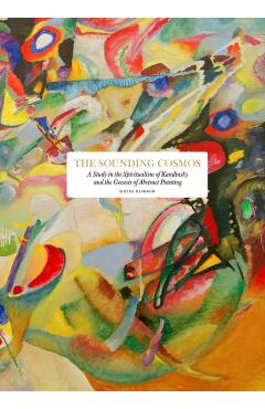 The Sounding Cosmos: A Study in the Spiritualism of Kandinsky and the Genesis of Abstract Painting - Sixten Ringbom