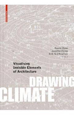Drawing Climate: Visualising Invisible Elements of Architecture - Daniel Ryan