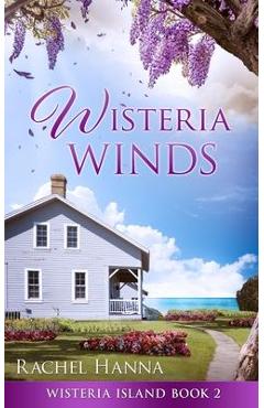 Wisteria Winds - Rachel Hanna