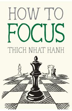 How to Focus - Thich Nhat Hanh