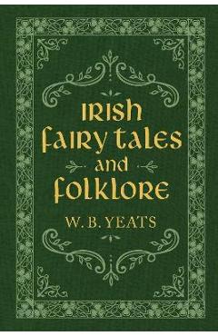 Irish Fairy Tales and Folklore - W. B. Yeats