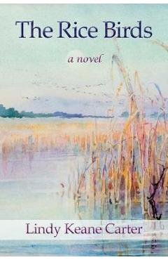 The Rice Birds - Lindy Keane Carter
