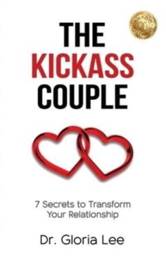 The Kickass Couple: 7 Secrets to Transform Your Relationship - Gloria Lee