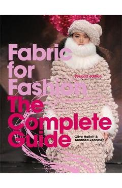 Fabric for Fashion: The Complete Guide Second Edition