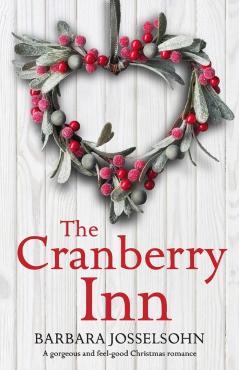 The Cranberry Inn: A gorgeous and feel good Christmas romance - Barbara Josselsohn