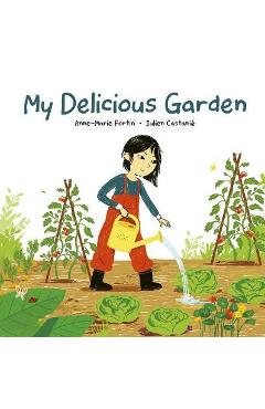 My Delicious Garden - Anne-marie Fortin