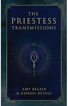 The Priestess Transmissions - Amy Belair