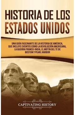 Historia de los Estados Unidos: Una guía fascinante de la historia de América, que incluye acontecimientos como la Revolución americana, la guerra fra - Captivating History