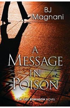 A Message in Poison: A Dr. Lily Robinson Novel - Bj Magnani