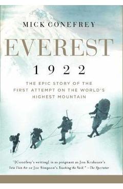 Everest 1922: The Epic Story of the First Attempt on the World\'s Highest Mountain - Mick Conefrey