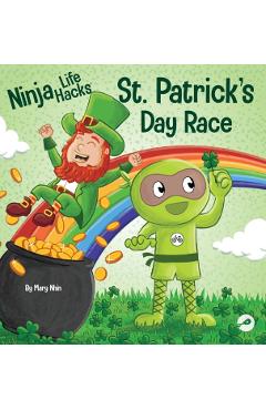 Ninja Life Hacks St. Patrick's Day Race: A Rhyming Children's Book About a St. Patty's Day Race, Leprechuan and a Lucky Four-Leaf Clover - Mary Nhin