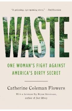 Waste: One Woman\'s Fight Against America\'s Dirty Secret - Catherine Coleman Flowers