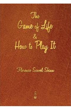 The Game of Life and How to Play It - Florence Scovel Shinn