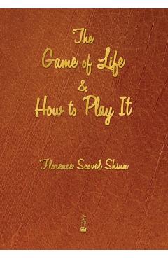 The Game of Life and How to Play It - Florence Scovel Shinn