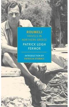 Roumeli: travels in northern greece - patrick leigh fermor