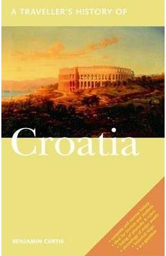 A Traveller\'s History of Croatia - Benjamin Curtis