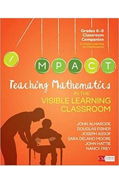 Teaching Mathematics in the Visible Learning Classroom, Grades 6-8