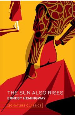 The Sun Also Rises - Ernest Hemingway