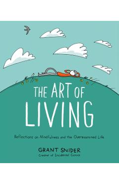The Art of Living: Reflections on Mindfulness and the Overexamined Life