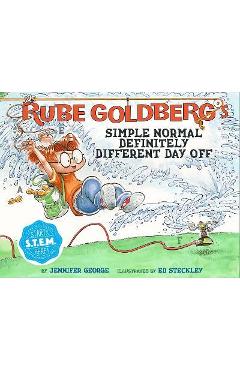 Rube Goldberg\'s Simple Normal Definitely Different Day Off - Jennifer George