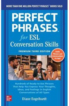 Perfect Phrases for Esl: Conversation Skills, Premium Third Edition - Diane Engelhardt