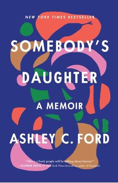 Somebody's Daughter: A Memoir - Ashley C. Ford