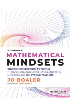 Mathematical Mindsets: Unleashing Students' Potential Through Creative Mathematics, Inspiring Messages and Innovative Teaching - Jo Boaler