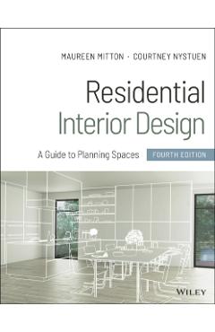 Residential Interior Design: A Guide to Planning Spaces - Maureen Mitton