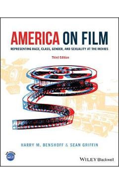 America on Film: Representing Race, Class, Gender, and Sexuality at the Movies - Harry M. Benshoff