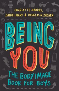 Being You: The Body Image Book for Boys - Charlotte Markey