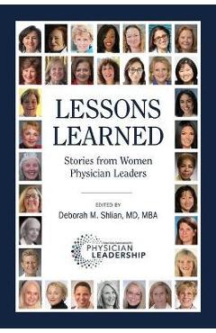 Lessons Learned: Stories from Women Physician Leaders - Deborah M. Shlian