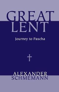 Great Lent - Alexander Schmemann