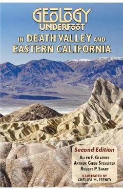 Geology Underfoot in Death Valley and Eastern California: Second Edition - Allen F. Glazner
