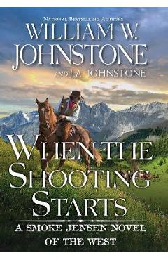 When the Shooting Starts - William W. Johnstone