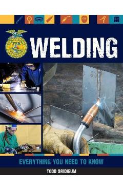 Welding: Everything You Need to Know - Todd Bridigum