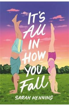 It\'s All in How You Fall - Sarah Henning